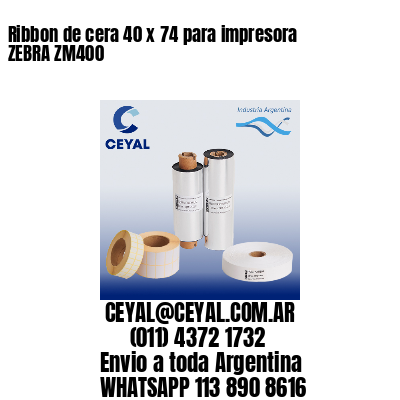 Ribbon de cera 40 x 74 para impresora ZEBRA ZM400