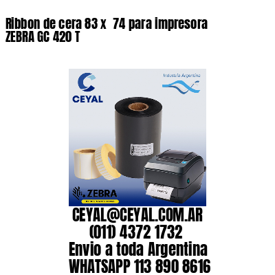 Ribbon de cera 83 x  74 para impresora ZEBRA GC 420 T