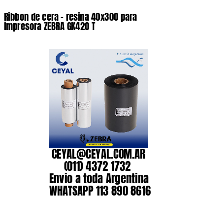 Ribbon de cera – resina 40×300 para impresora ZEBRA GK420 T