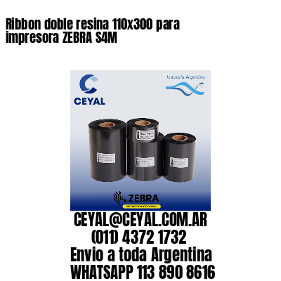 Ribbon doble resina 110×300 para impresora ZEBRA S4M