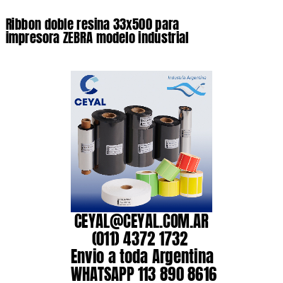 Ribbon doble resina 33×500 para impresora ZEBRA modelo industrial
