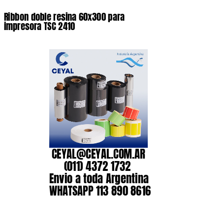 Ribbon doble resina 60×300 para impresora TSC 2410