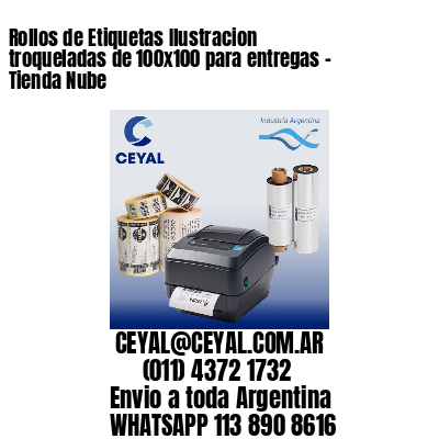 Rollos de Etiquetas Ilustracion troqueladas de 100×100 para entregas – Tienda Nube