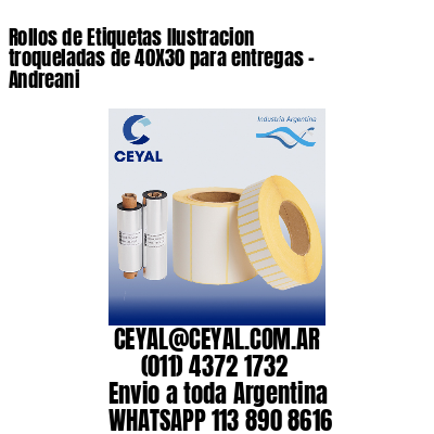 Rollos de Etiquetas Ilustracion troqueladas de 40X30 para entregas – Andreani