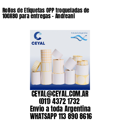 Rollos de Etiquetas OPP troqueladas de 100X80 para entregas – Andreani