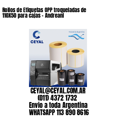 Rollos de Etiquetas OPP troqueladas de 110X50 para cajas – Andreani