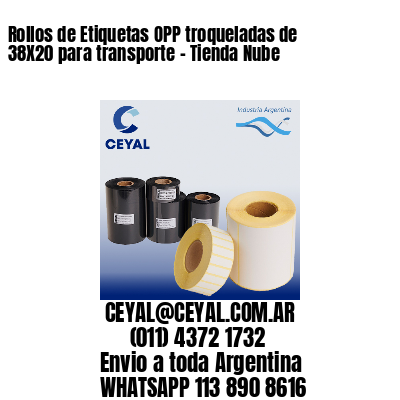 Rollos de Etiquetas OPP troqueladas de 38X20 para transporte – Tienda Nube