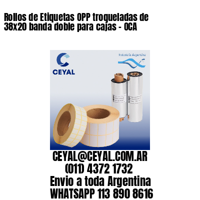 Rollos de Etiquetas OPP troqueladas de 38×20 banda doble para cajas – OCA