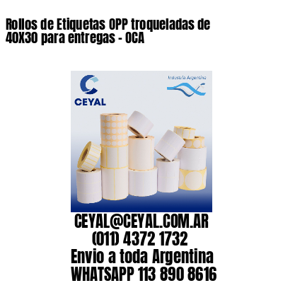 Rollos de Etiquetas OPP troqueladas de 40X30 para entregas – OCA