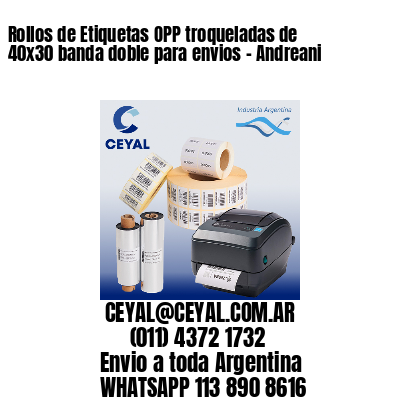 Rollos de Etiquetas OPP troqueladas de 40×30 banda doble para envios – Andreani