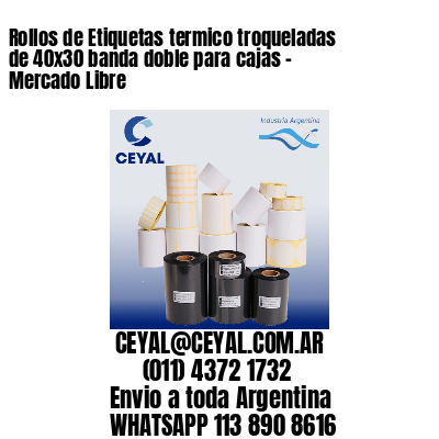 Rollos de Etiquetas termico troqueladas de 40×30 banda doble para cajas – Mercado Libre