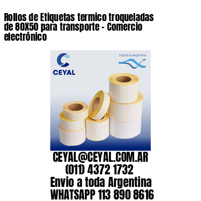 Rollos de Etiquetas termico troqueladas de 80X50 para transporte – Comercio electrónico