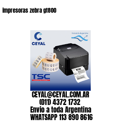 impresoras zebra gt800