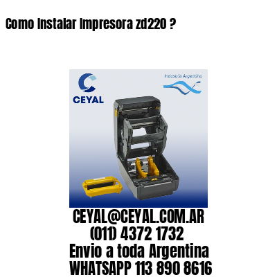 Como Instalar Impresora zd220 ?