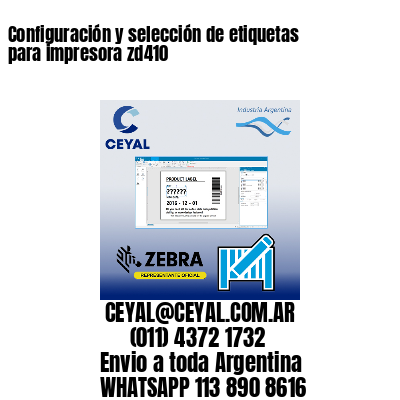 Configuración y selección de etiquetas para impresora zd410