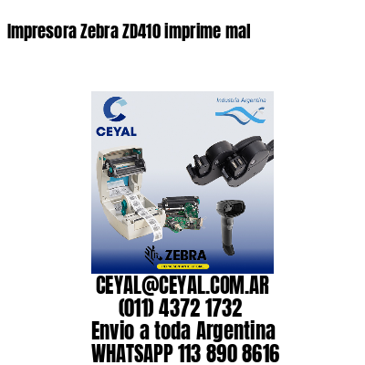 Impresora Zebra ZD410 imprime mal