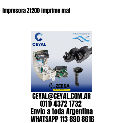 Impresora Zt200 imprime mal