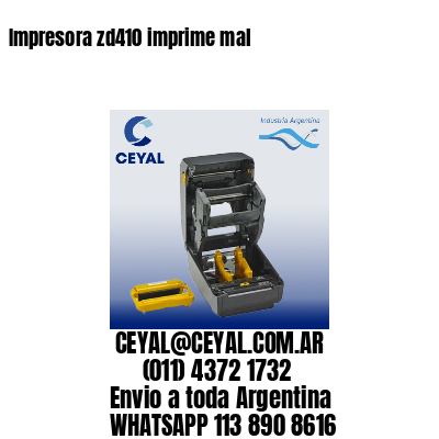 Impresora zd410 imprime mal