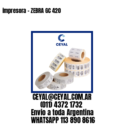 impresora – ZEBRA GC 420