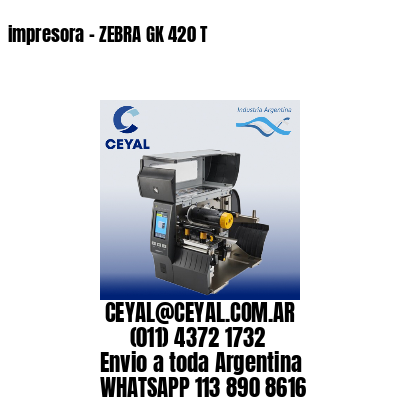 impresora – ZEBRA GK 420 T