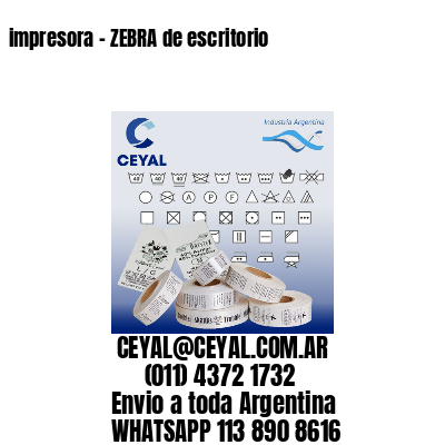 impresora – ZEBRA de escritorio