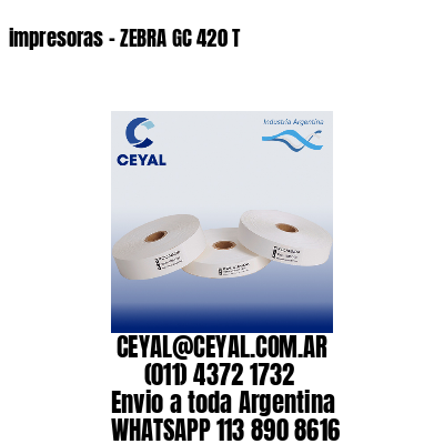 impresoras – ZEBRA GC 420 T