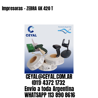 impresoras – ZEBRA GK 420 T
