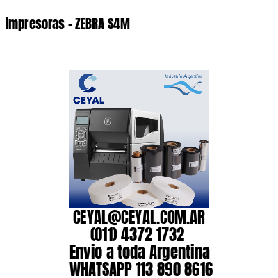 impresoras – ZEBRA S4M
