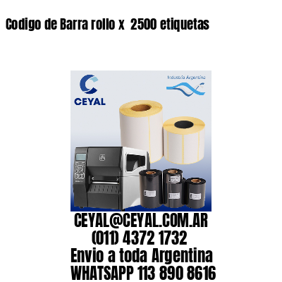 Codigo de Barra rollo x  2500 etiquetas