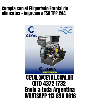Cumpla con el Etiquetado Frontal de alimentos – impresora TSC TPP 244