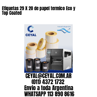 Etiquetas 29 X 20 de papel termico Eco y Top Coated