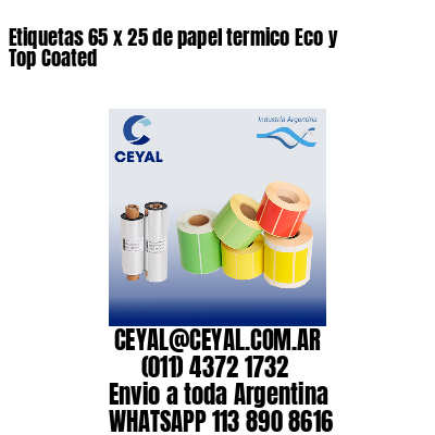 Etiquetas 65 x 25 de papel termico Eco y Top Coated