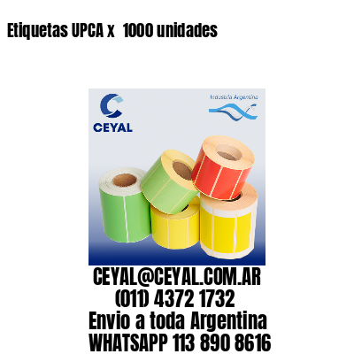 Etiquetas UPCA x  1000 unidades