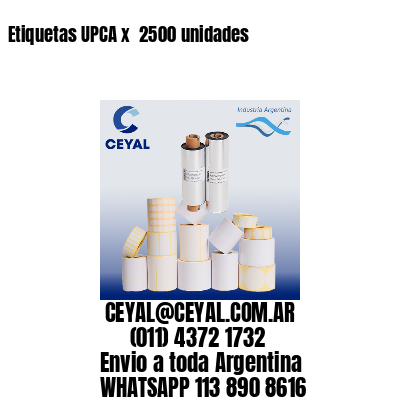 Etiquetas UPCA x  2500 unidades