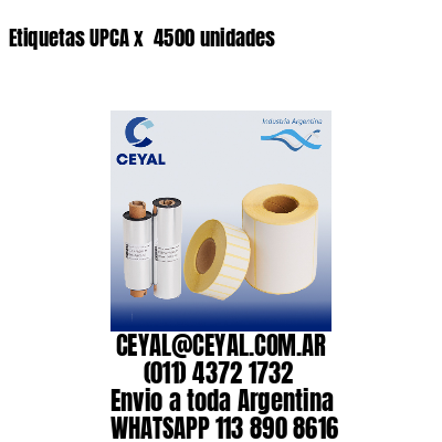 Etiquetas UPCA x  4500 unidades