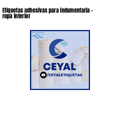 Etiquetas adhesivas para indumentaria - ropa interior