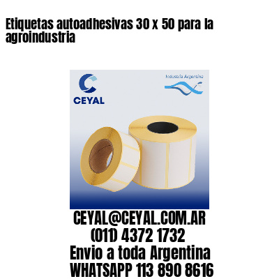 Etiquetas autoadhesivas 30 x 50 para la agroindustria