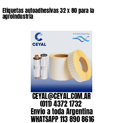 Etiquetas autoadhesivas 32 x 80 para la agroindustria