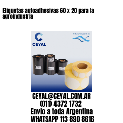 Etiquetas autoadhesivas 60 x 20 para la agroindustria