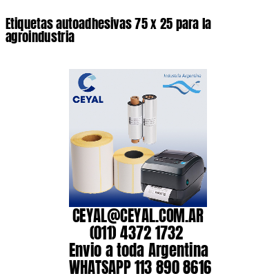 Etiquetas autoadhesivas 75 x 25 para la agroindustria