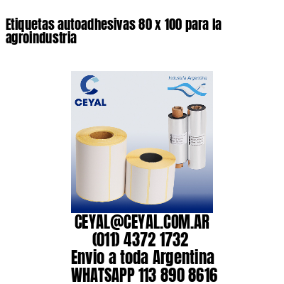 Etiquetas autoadhesivas 80 x 100 para la agroindustria