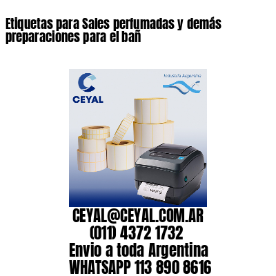 Etiquetas para Sales perfumadas y demás preparaciones para el bañ