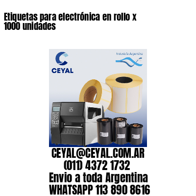 Etiquetas para electrónica en rollo x 1000 unidades