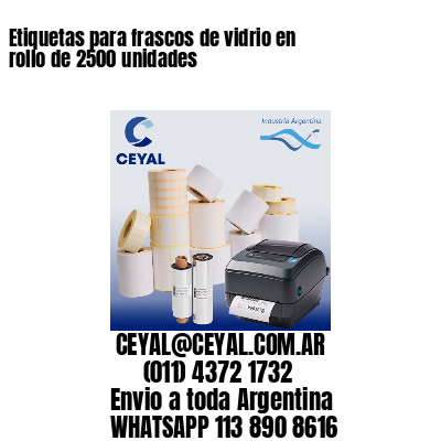 Etiquetas para frascos de vidrio en rollo de 2500 unidades