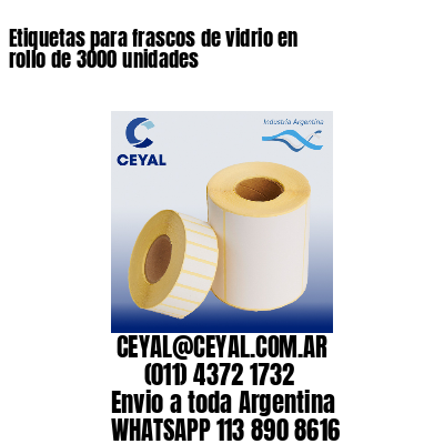 Etiquetas para frascos de vidrio en rollo de 3000 unidades