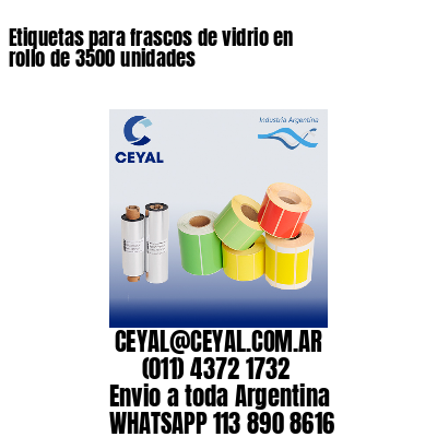 Etiquetas para frascos de vidrio en rollo de 3500 unidades