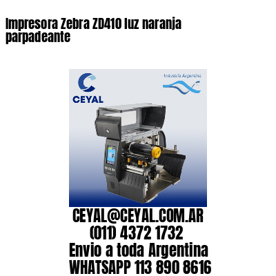 Impresora Zebra ZD410 luz naranja parpadeante