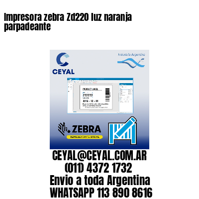 Impresora zebra Zd220 luz naranja parpadeante