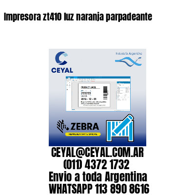 Impresora zt410 luz naranja parpadeante