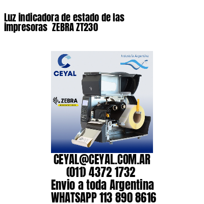 Luz indicadora de estado de las impresoras  ZEBRA ZT230